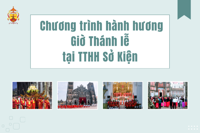 Chương trình hành hương và lịch Thánh lễ tại Vương Cung Thánh Đường Sở Kiện